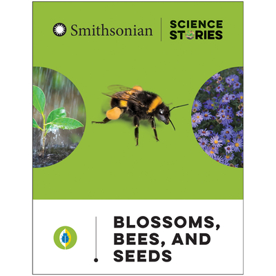 Smithsonian Science Stories Literacy Series™: Blossoms, Bees, and Seeds Below-Grade Reader, Pack of 8, English